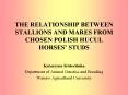 THE RELATIONSHIP BETWEEN STALLIONS AND MARES FROM CHOSEN POLISH HUCUL HORSES STUDS PowerPoint PPT Presentation