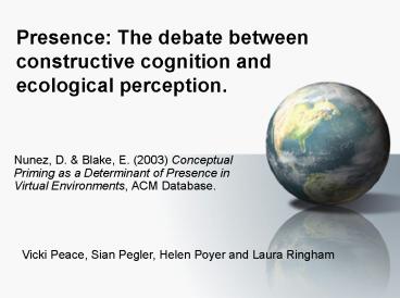 Presence: The debate between constructive cognition and ecological perception.