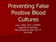 Preventing False Positive Blood Cultures PowerPoint PPT Presentation