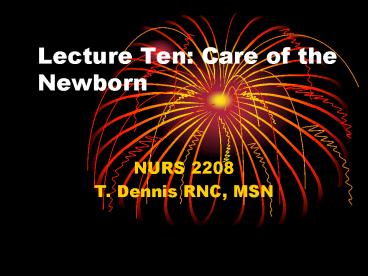 Lecture Ten: Care of the Newborn