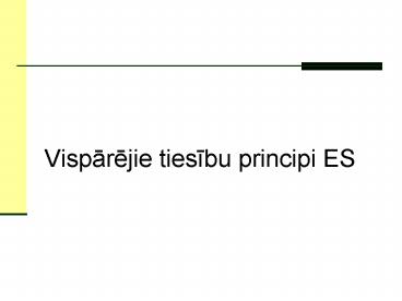 Visparejie tiesibu principi ES