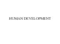 HUMAN%20DEVELOPMENT PowerPoint PPT Presentation