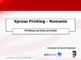 Xpress Printing Romania PowerPoint PPT Presentation