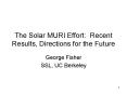 The Solar MURI Effort: Recent Results, Directions for the Future PowerPoint PPT Presentation