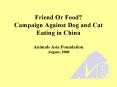 Friend Or Food Campaign Against Dog and Cat Eating in China Animals Asia Foundation August, 2008 PowerPoint PPT Presentation