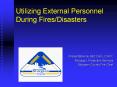 Utilizing External Personnel During Fires/Disasters PowerPoint PPT Presentation