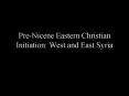 Pre-Nicene Eastern Christian Initiation: West and East Syria PowerPoint PPT Presentation