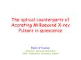 The optical counterparts of Accreting Millisecond Xray Pulsars in quiescence PowerPoint PPT Presentation