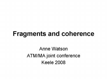 Fragments and coherence