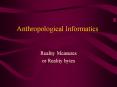 Anthropological Informatics PowerPoint PPT Presentation
