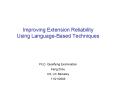 Improving Extension Reliability Using LanguageBased Techniques PowerPoint PPT Presentation