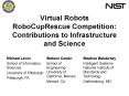 Virtual Robots RoboCupRescue Competition:                             Contributions to Infrastructure and Science PowerPoint PPT Presentation