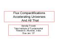 Flux Compactifications Accelerating Universes And All That PowerPoint PPT Presentation
