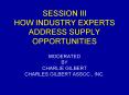 SESSION III HOW INDUSTRY EXPERTS ADDRESS SUPPLY OPPORTUNITIES PowerPoint PPT Presentation
