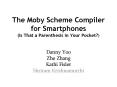 The Moby Scheme Compiler for Smartphones (Is That a Parenthesis in Your Pocket?) PowerPoint PPT Presentation