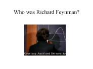 Who was Richard Feynman?