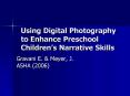 Using Digital Photography to Enhance Preschool Childrens Narrative Skills PowerPoint PPT Presentation