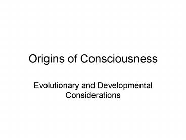 Origins of Consciousness
