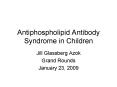 Antiphospholipid Antibody Syndrome in Children PowerPoint PPT Presentation