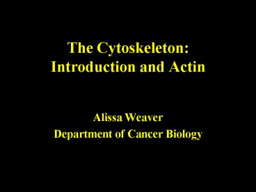 The Cytoskeleton: Introduction and Actin