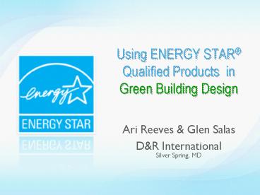 Using ENERGY STAR Qualified Products in Green Building Design