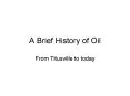 A Brief History of Oil PowerPoint PPT Presentation