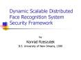 Dynamic Scalable Distributed Face Recognition System Security Framework PowerPoint PPT Presentation