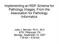 Implementing an RDF Schema for Pathology Images, From the Association for Pathology Informatics PowerPoint PPT Presentation
