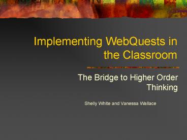 Implementing WebQuests in the Classroom
