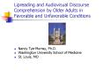 Lipreading and Audiovisual Discourse Comprehension by Older Adults in Favorable and Unfavorable Cond PowerPoint PPT Presentation