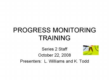 PROGRESS MONITORING TRAINING
