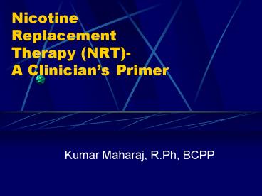 Nicotine Replacement Therapy NRT A Clinicians Primer