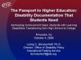 The Passport to Higher Education: Disability Documentation That Students Need Addressing Achievement Gaps: Students with Learning Disabilities Transitioning from High School to College Princeton, NJ October 4, 2006 Loring C. Brinckerhoff, PowerPoint PPT Presentation