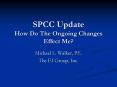 SPCC Update How Do The Ongoing Changes Effect Me PowerPoint PPT Presentation