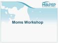 Moms Workshop PowerPoint PPT Presentation