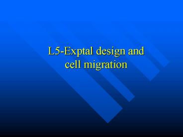 L5Exptal design and cell migration
