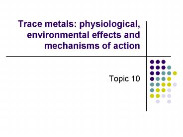 Trace metals: physiological, environmental effects and mechanisms of action