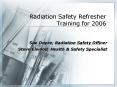 Radiation Safety Refresher Training for 2006 PowerPoint PPT Presentation