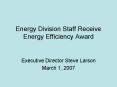 Energy Division Staff Receive Energy Efficiency Award PowerPoint PPT Presentation