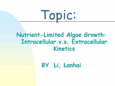 NutrientLimited Algae Growth: Intracellular v's' Extracellular Kinetics