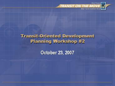 TransitOriented Development Planning Workshop