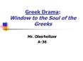 Greek Drama: Window to the Soul of the Greeks PowerPoint PPT Presentation