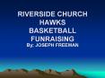 RIVERSIDE CHURCH HAWKS BASKETBALL FUNRAISING PowerPoint PPT Presentation