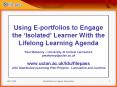 Using Eportfolios to Engage the Isolated Learner With the Lifelong Learning Agenda Paul Mahoney Univ PowerPoint PPT Presentation