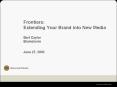 Frontiers: Extending Your Brand into New Media PowerPoint PPT Presentation