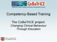 Competency-Based Training The CoBaTrICE project: Changing Clinical Behaviour Through Education PowerPoint PPT Presentation