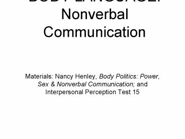 BODY LANGUAGE: Nonverbal Communication BODY LANGUAGE: Nonverbal Communication