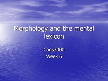 Morphology and the mental lexicon