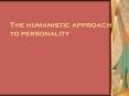 The humanistic approach to personality PowerPoint PPT Presentation