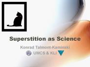 Superstition as Science